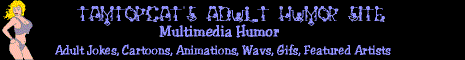 Tamtopcat's Multimedia Adult Humor