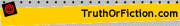 Truth Or Fiction